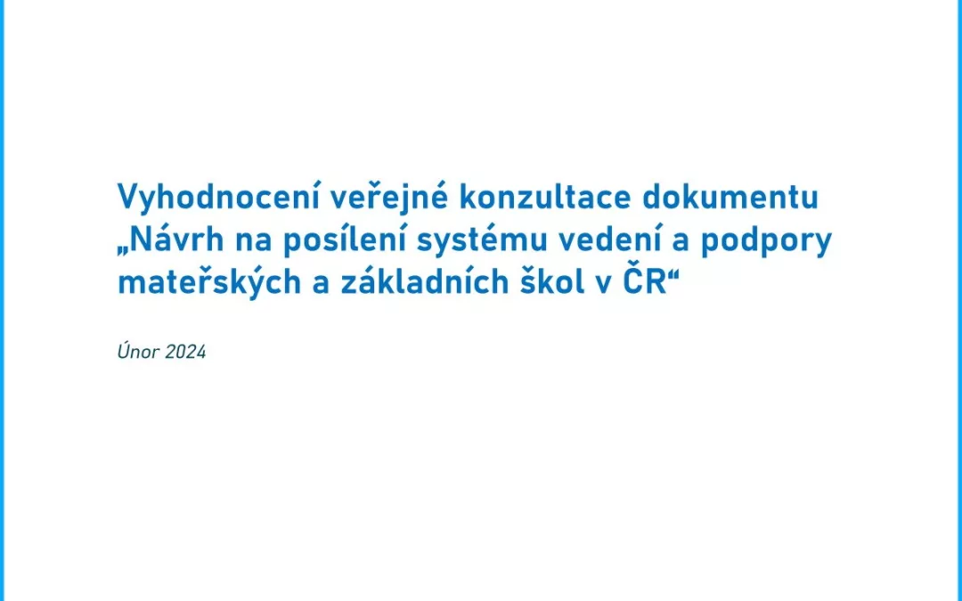 Vyhodnocení veřejné konzultace dokumentu „Návrh na posílení systému vedení a podpory mateřských a základních škol v ČR“